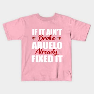 If It Ain't Abuelo Already Fixed It Kids T-Shirt